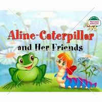 Гусеница Алина и ее друзья. Aline-Caterpillar and Her Friends. (на английском языке)