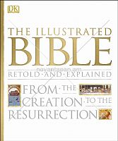 The Illustrated BIBLE Retold and Explained